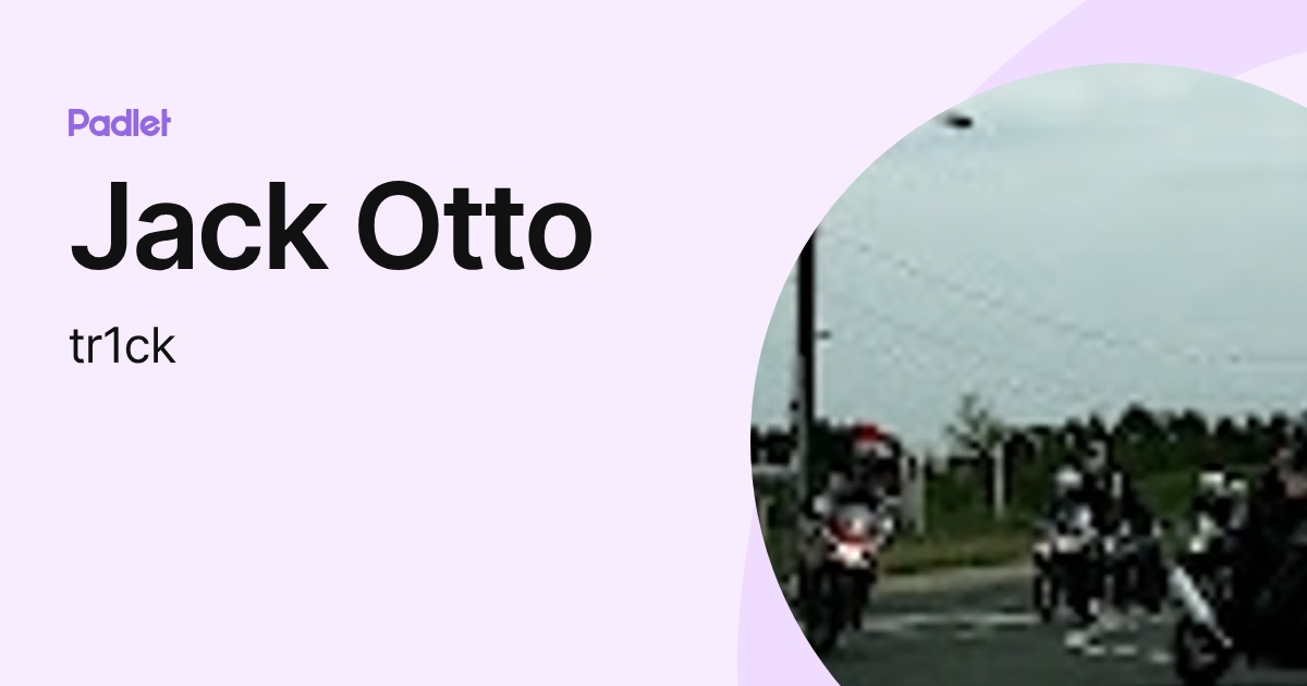 Jack Otto (tr1ck) profile | Padlet