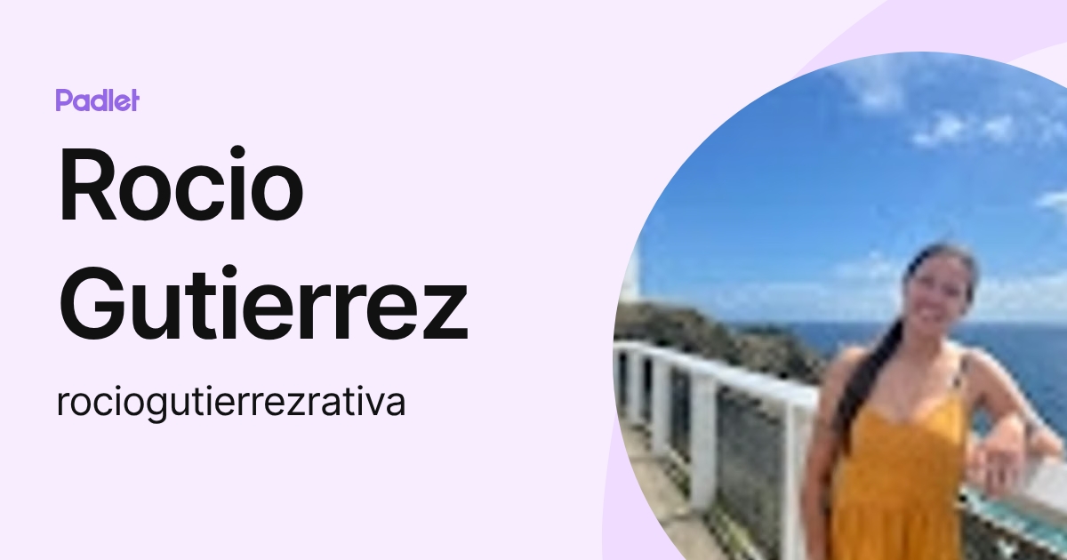 Rocio Gutierrez (rociogutierrezrativa) profile | Padlet
