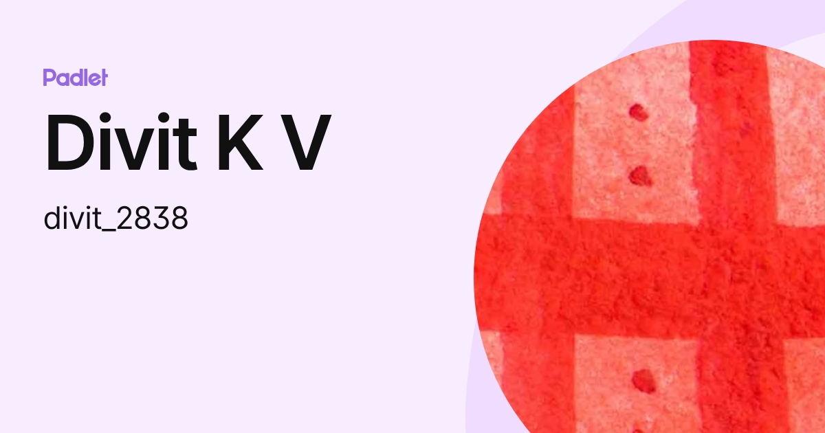Divit K V (divit_2838) profile | Padlet