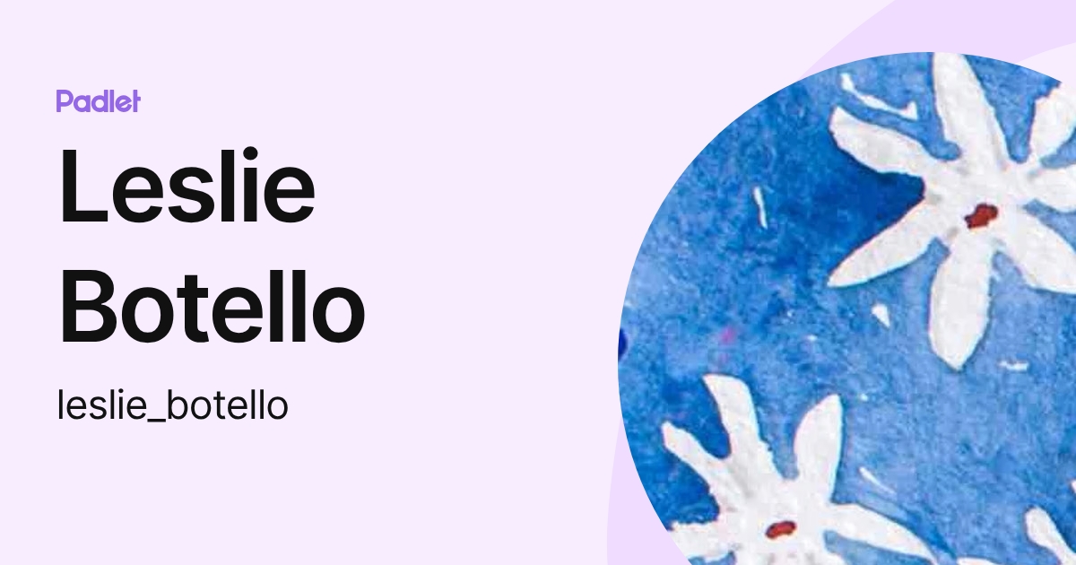 Leslie Botello (leslie_botello) profile | Padlet