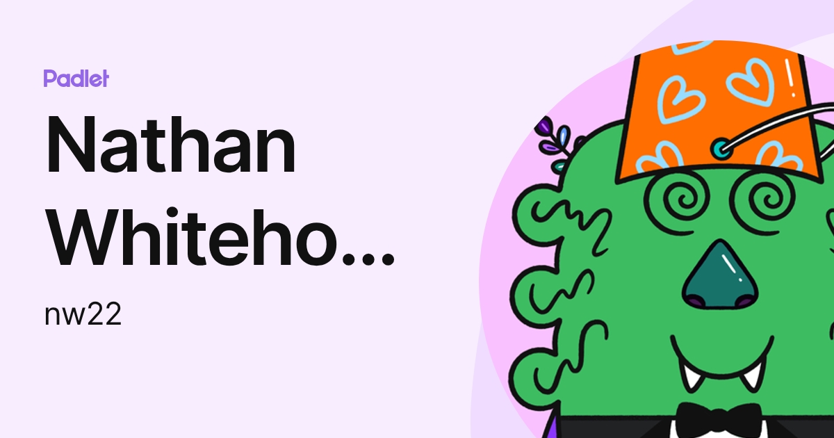 Nathan Whitehouse (nw22) profile | Padlet