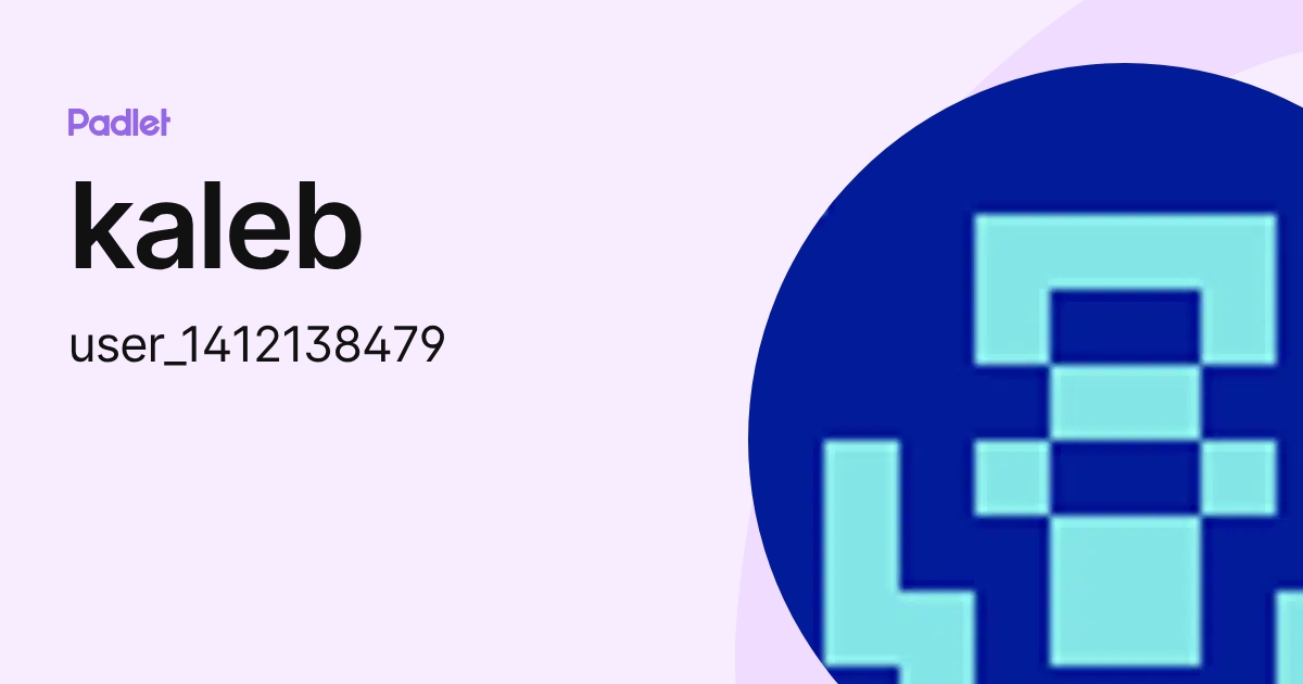 kaleb (user_1412138479) profile | Padlet