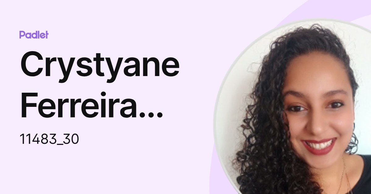 Crystyane Ferreira Bernardino (11483_30) profile | Padlet