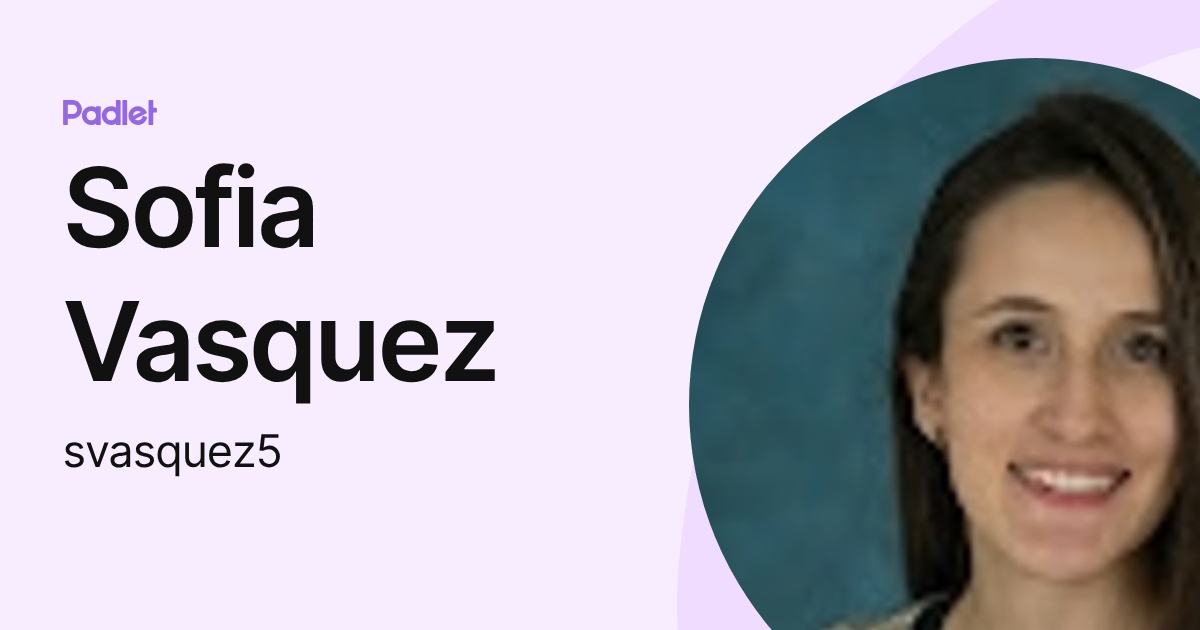 Sofia Vasquez (svasquez5) profile | Padlet