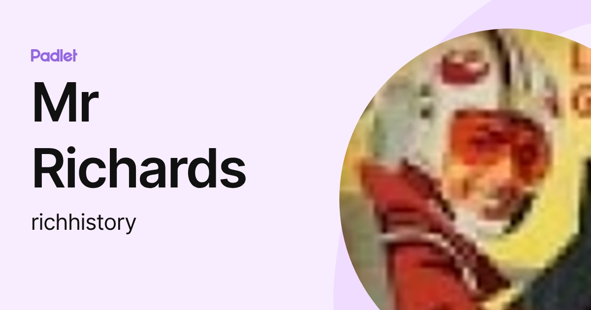 Mr Richards (richhistory) profile | Padlet