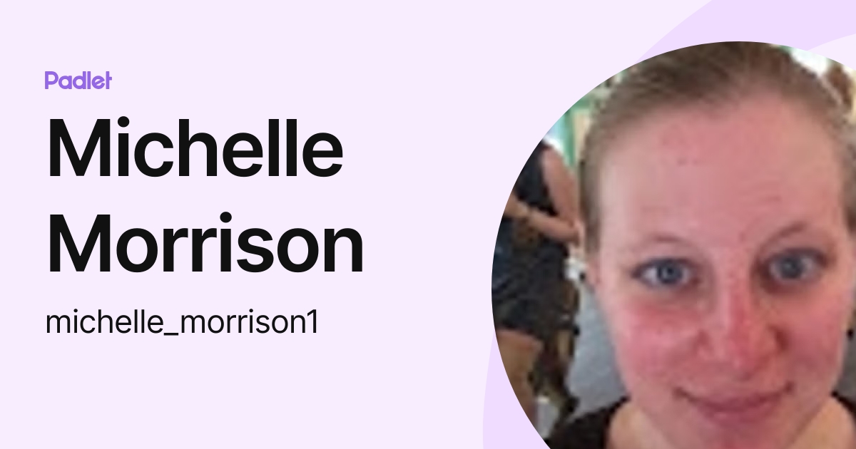 Michelle Morrison (michelle_morrison1) profile | Padlet