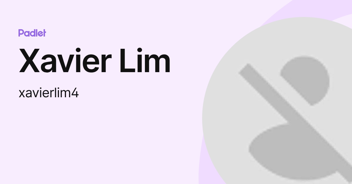 Xavier Lim (xavierlim4) profile | Padlet