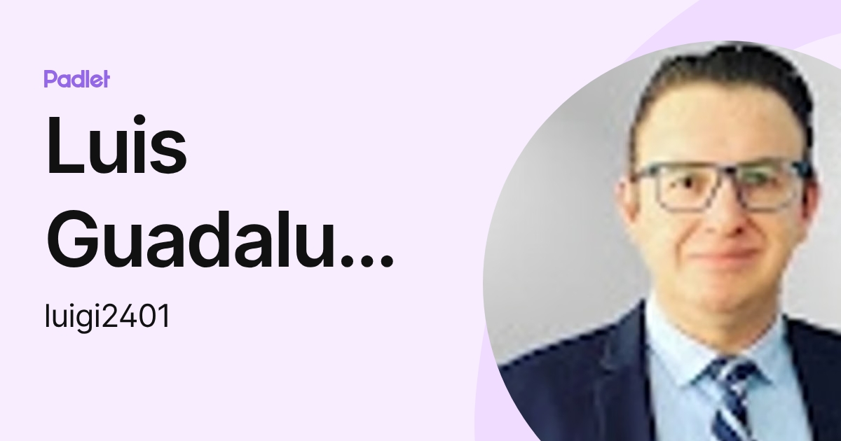 Luis Guadalupe Martínez Salazar (luigi2401) profile | Padlet