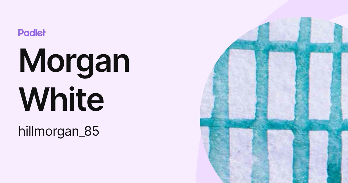 Morgan White (hillmorgan_85) profile | Padlet