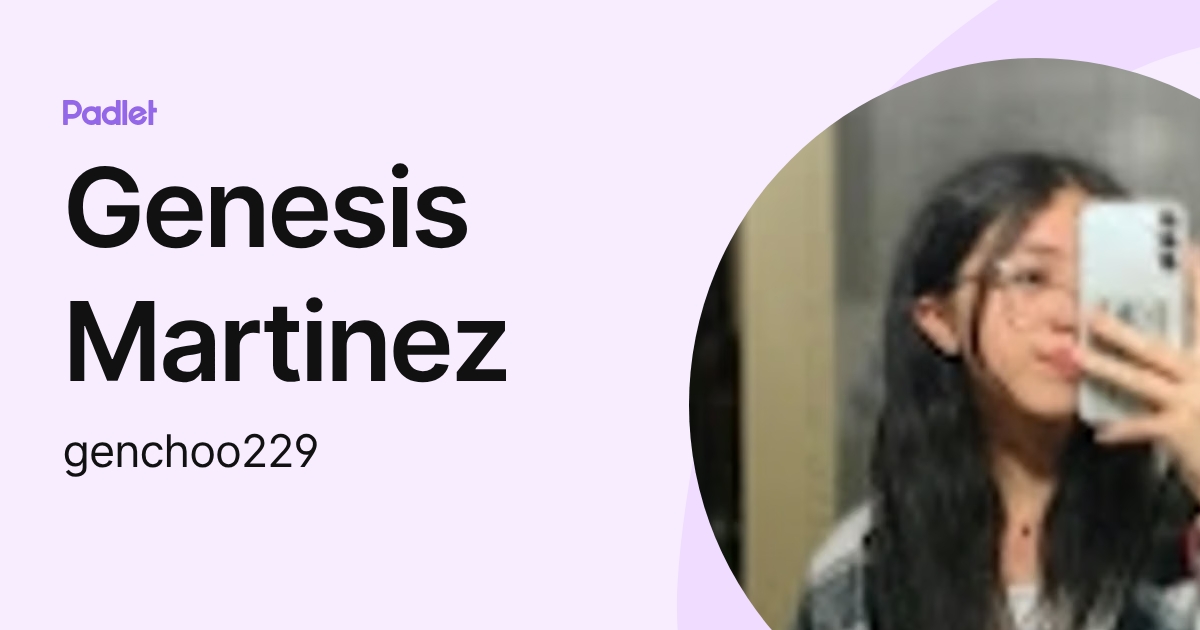 Genesis Martinez (genchoo229) profile | Padlet