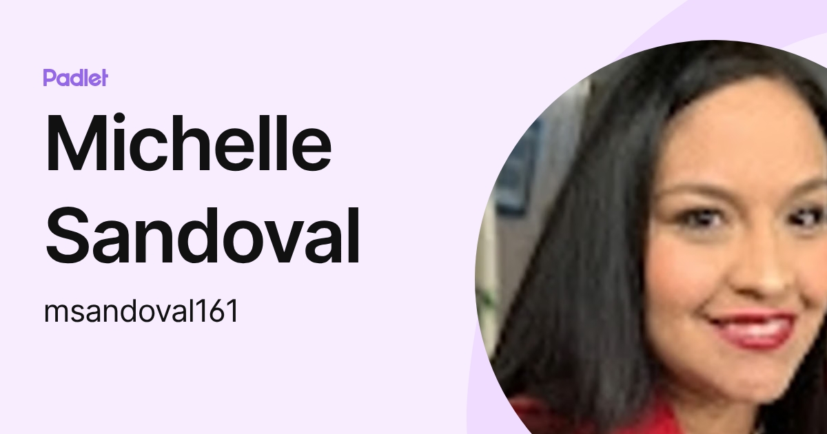 Michelle Sandoval (msandoval161) profile | Padlet