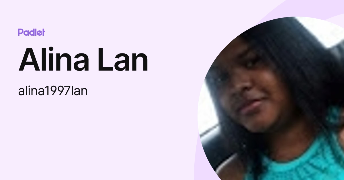 Alina Lan (alina1997lan) profile | Padlet