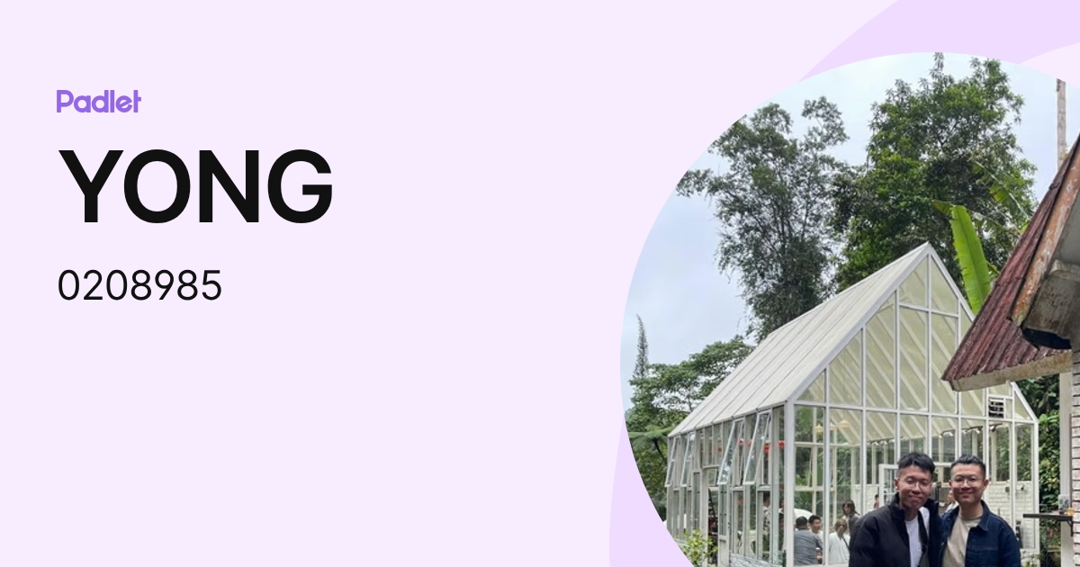 YONG (0208985) profile | Padlet