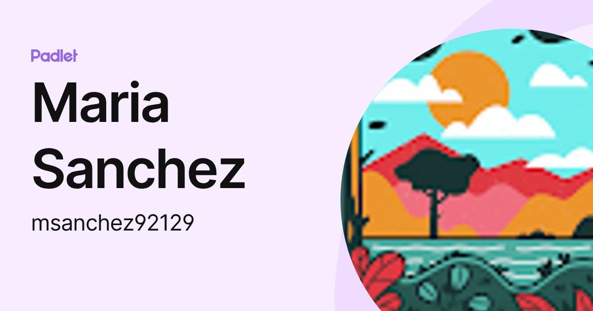 Maria Sanchez (msanchez92129) profile | Padlet