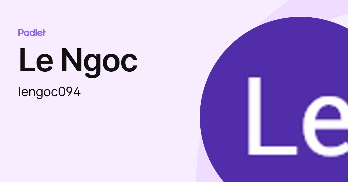 Le Ngoc (lengoc094) profile | Padlet