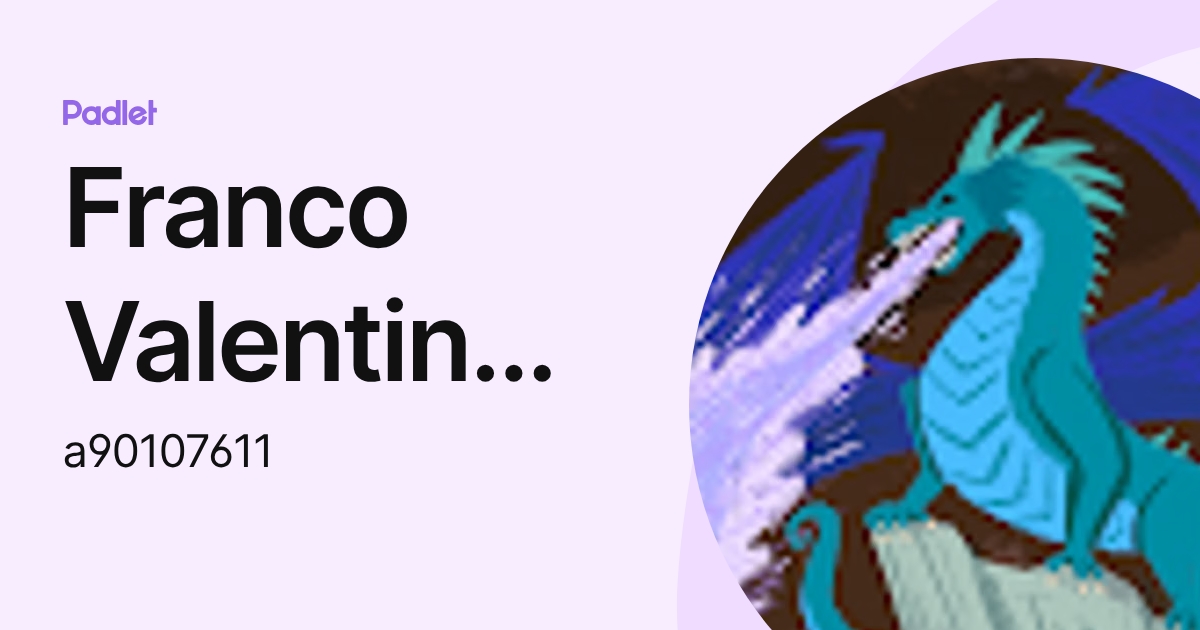 Franco Valentino Javier LOZADA YAÑEZ (a90107611) profile | Padlet