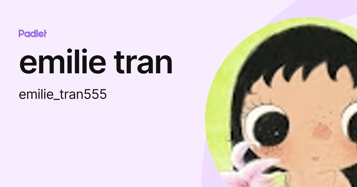 emilie tran (emilie_tran555) profile | Padlet