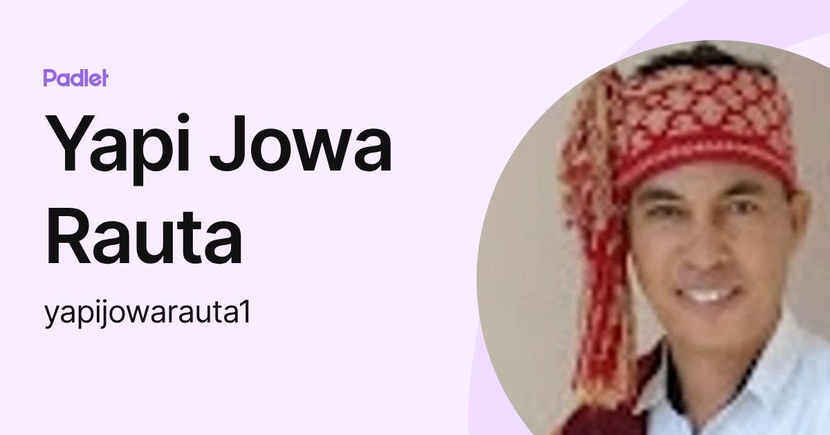 Yapi Jowa Rauta (yapijowarauta1) profile | Padlet