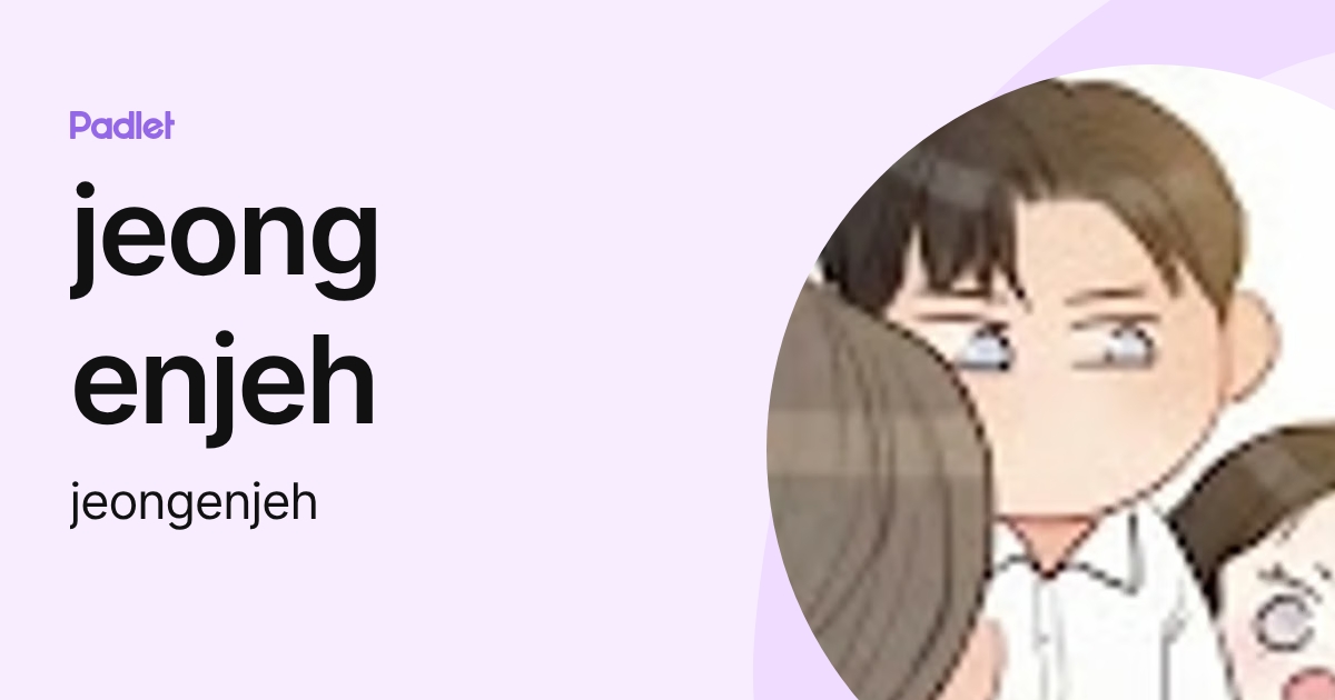 jeong enjeh (jeongenjeh) profile | Padlet