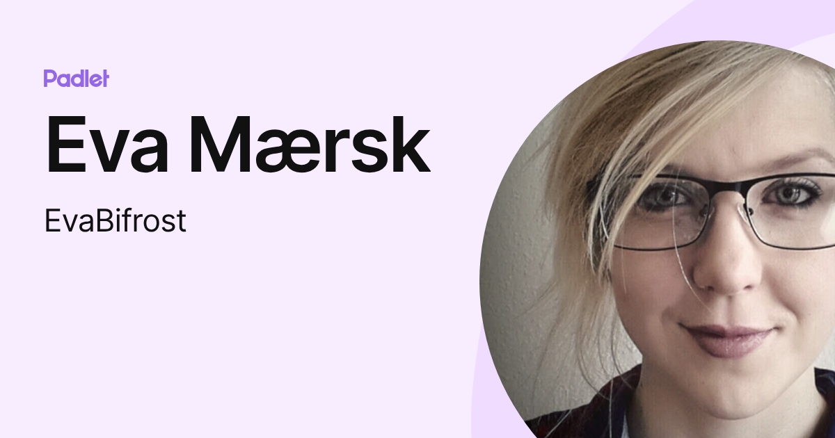 Eva Mærsk (EvaBifrost) profile | Padlet