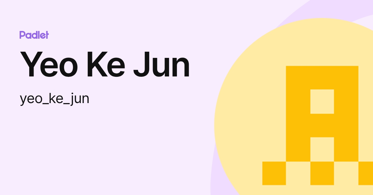 Yeo Ke Jun (yeo_ke_jun) profile | Padlet
