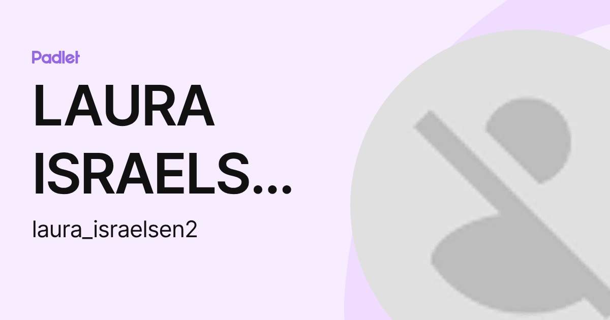 LAURA ISRAELSEN (laura_israelsen2) profile | Padlet