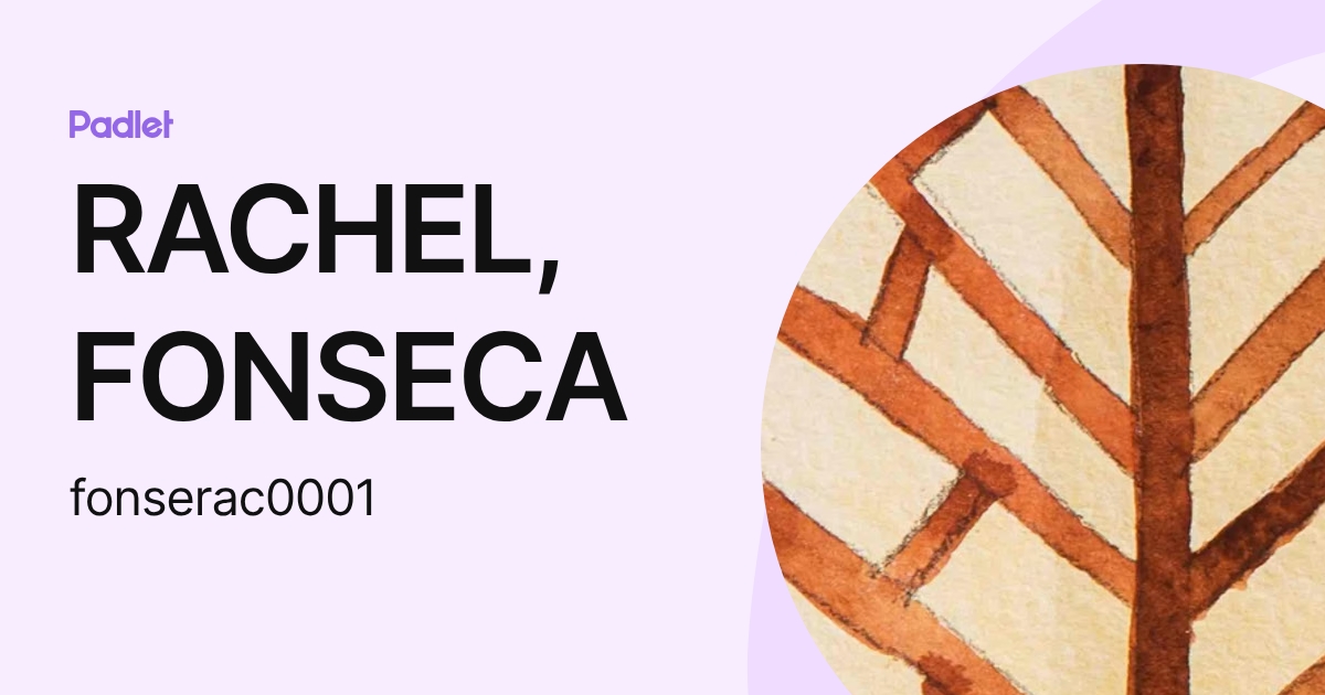 RACHEL, FONSECA (fonserac0001) profile | Padlet