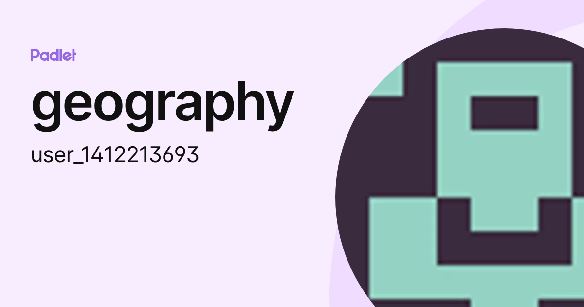 geography (user_1412213693) profile | Padlet