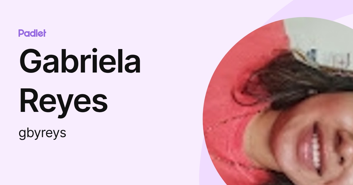 Gabriela Reyes (gbyreys) profile | Padlet