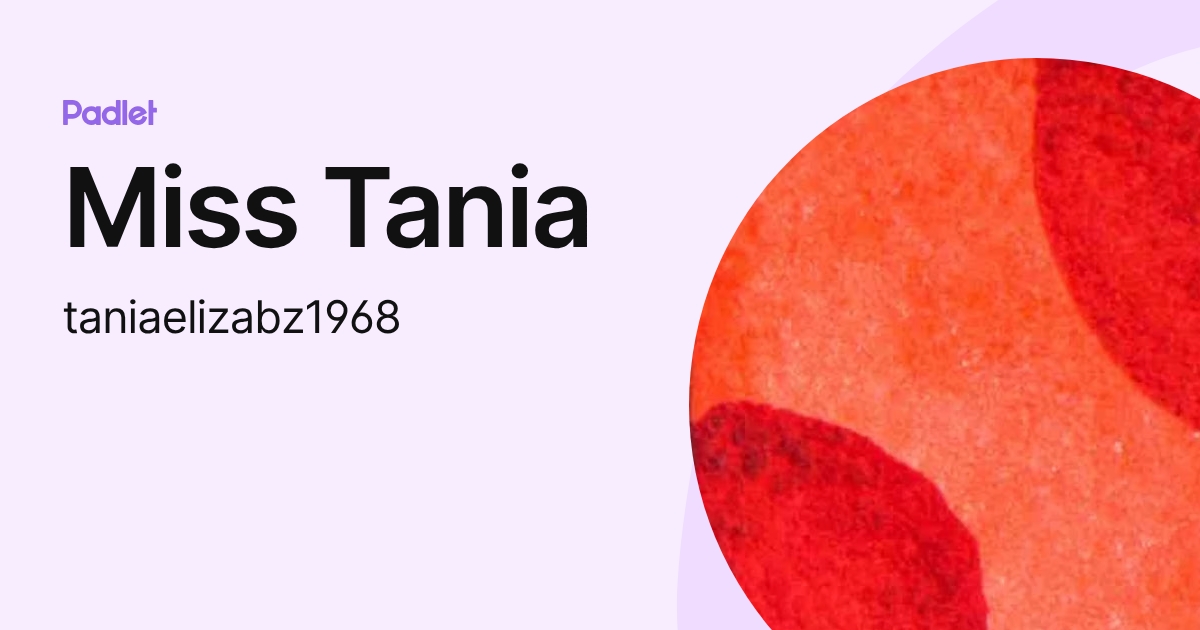 Miss Tania (taniaelizabz1968) profile | Padlet
