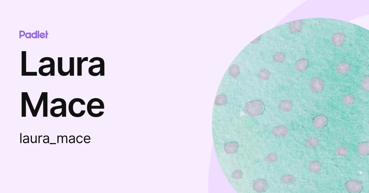 Laura Mace (laura_mace) profile | Padlet