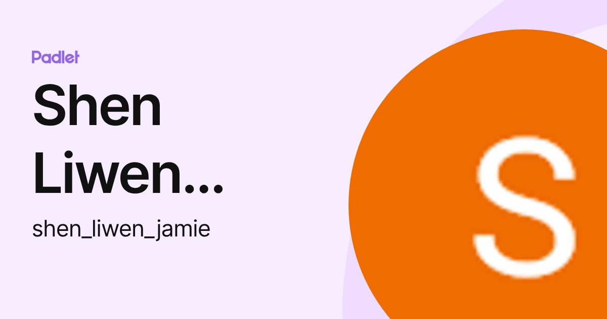 Shen Liwen Jamie (shen_liwen_jamie) profile | Padlet