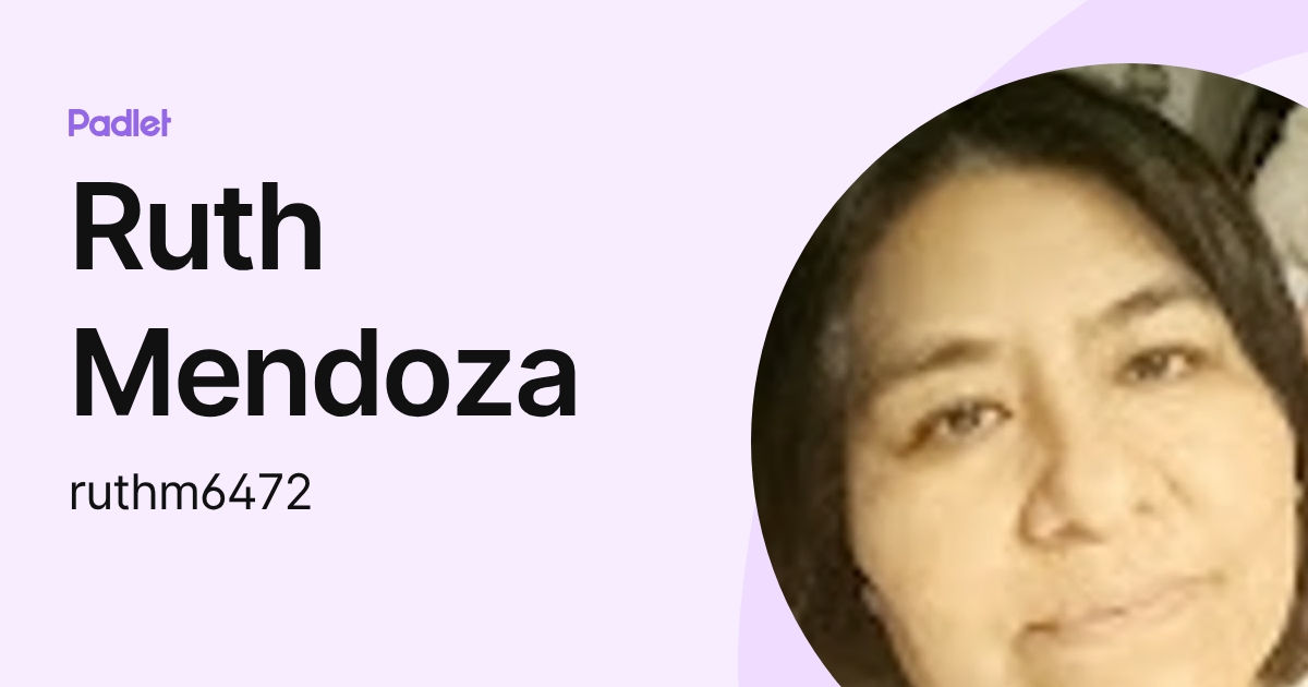 Ruth Mendoza (ruthm6472) profile | Padlet