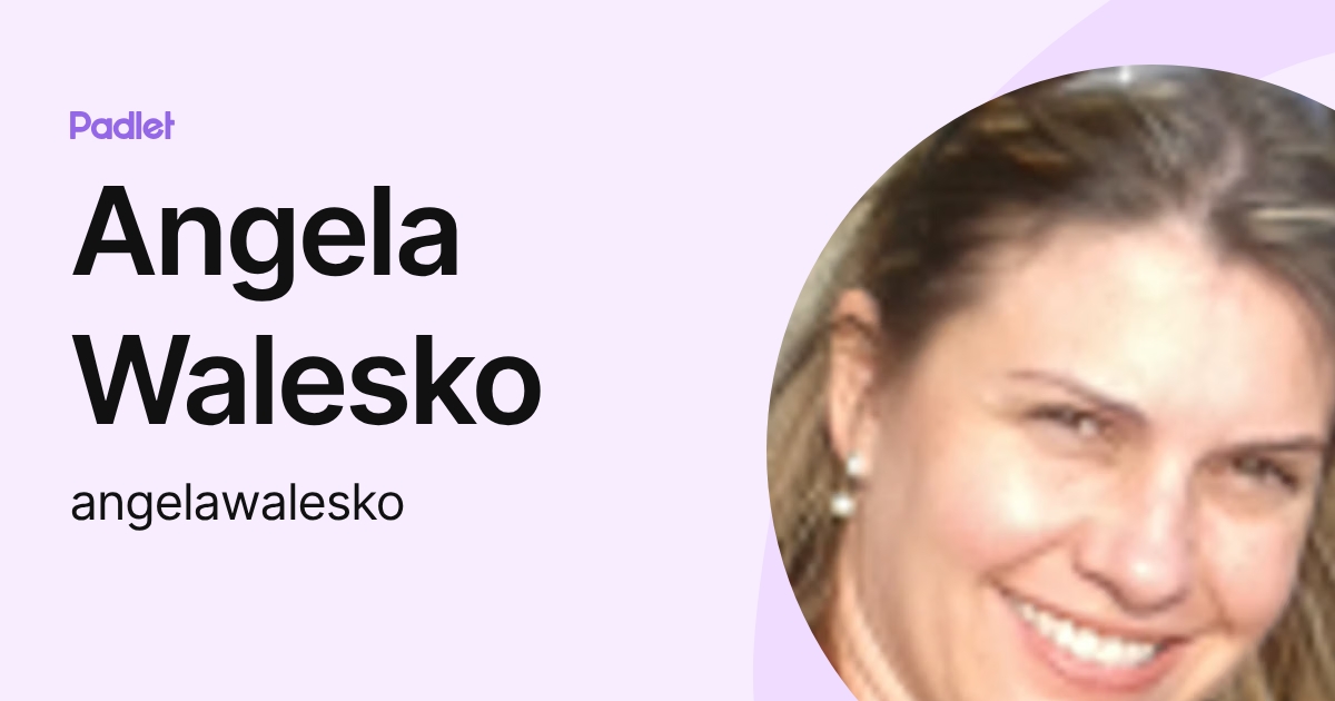 Angela Walesko (angelawalesko) profile | Padlet