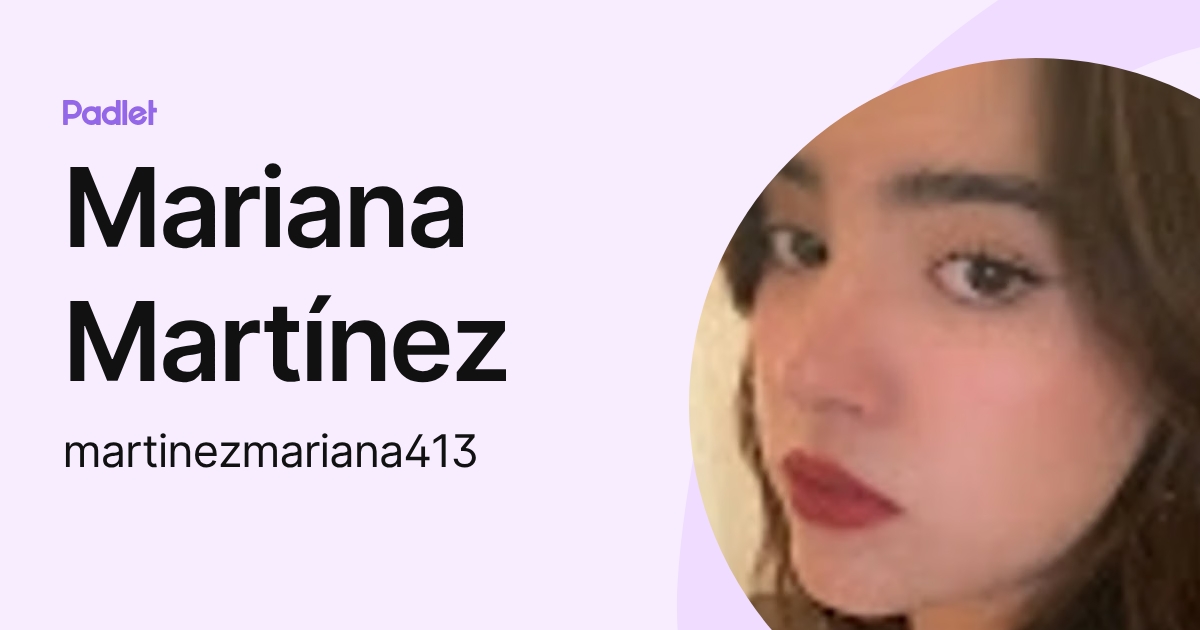 Mariana Martínez (martinezmariana413) profile | Padlet
