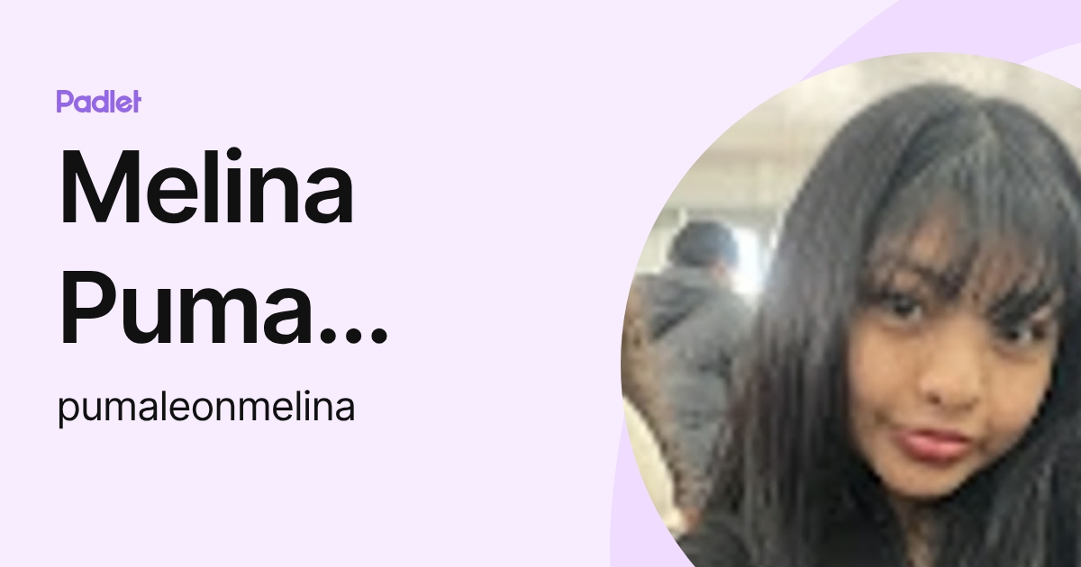 Melina Puma Leon (pumaleonmelina) profile | Padlet