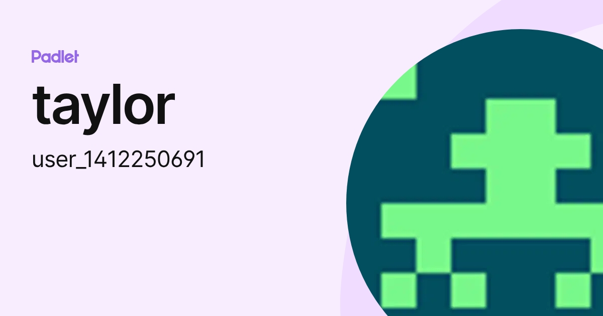 taylor (user_1412250691) profile | Padlet