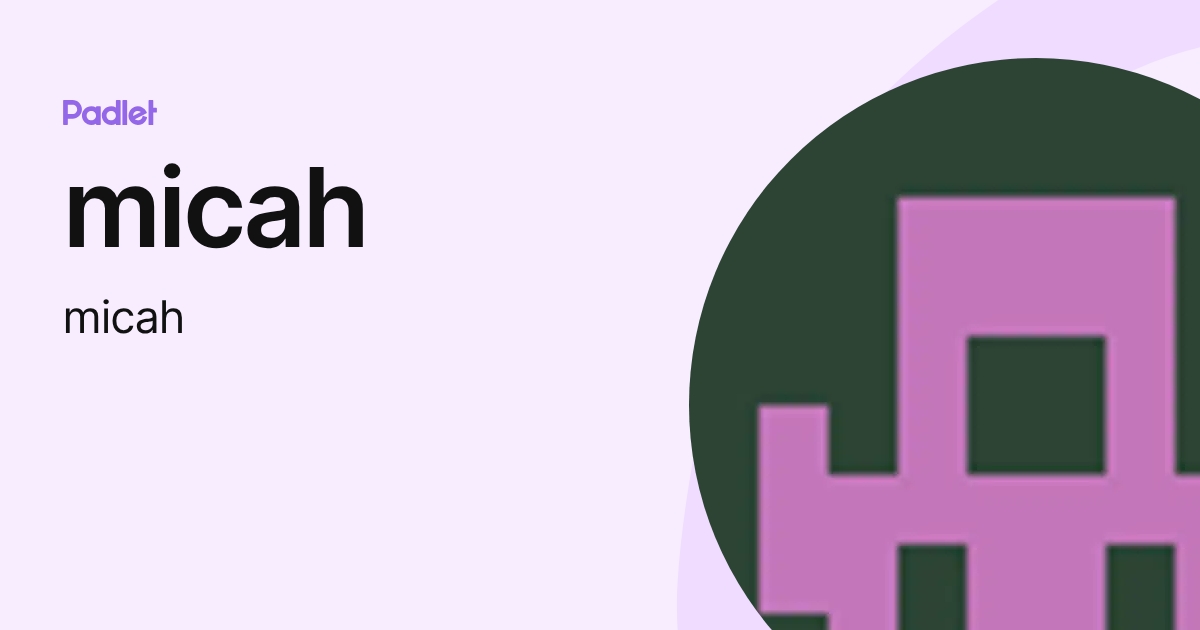 micah (micah) profile | Padlet