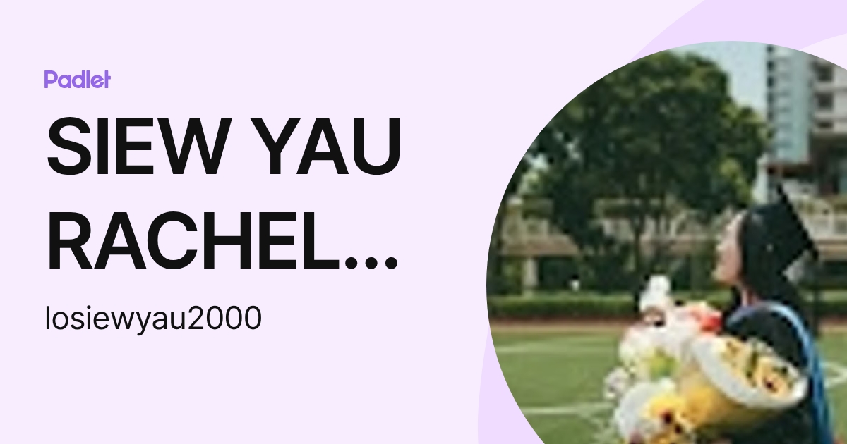 SIEW YAU RACHEL LO (losiewyau2000) profile | Padlet