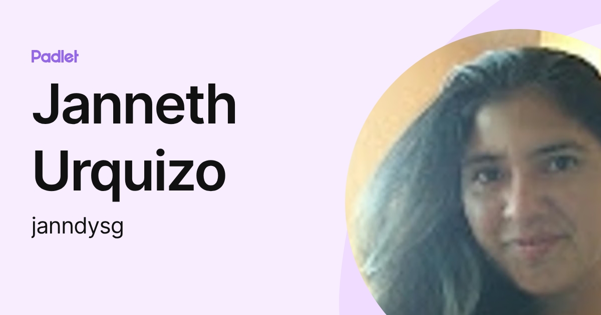 Janneth Urquizo (janndysg) profile | Padlet