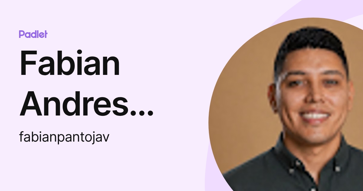 Fabian Andres Pantoja (fabianpantojav) profile | Padlet