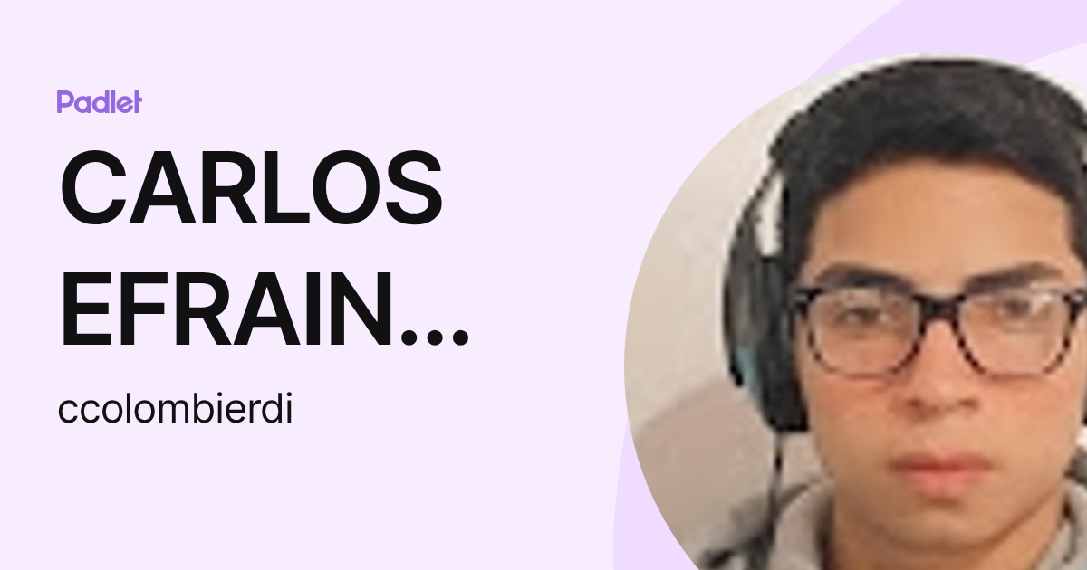 CARLOS EFRAIN COLOMBIER DIAZ (ccolombierdi) profile | Padlet