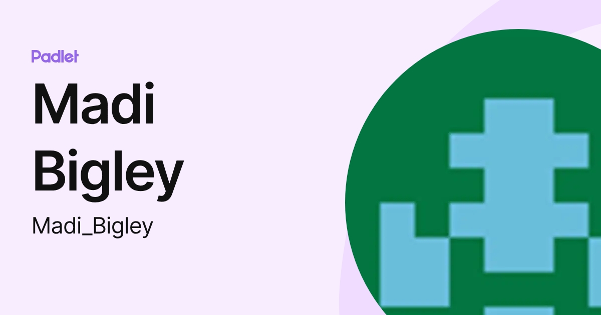 Madi Bigley (Madi_Bigley) profile | Padlet