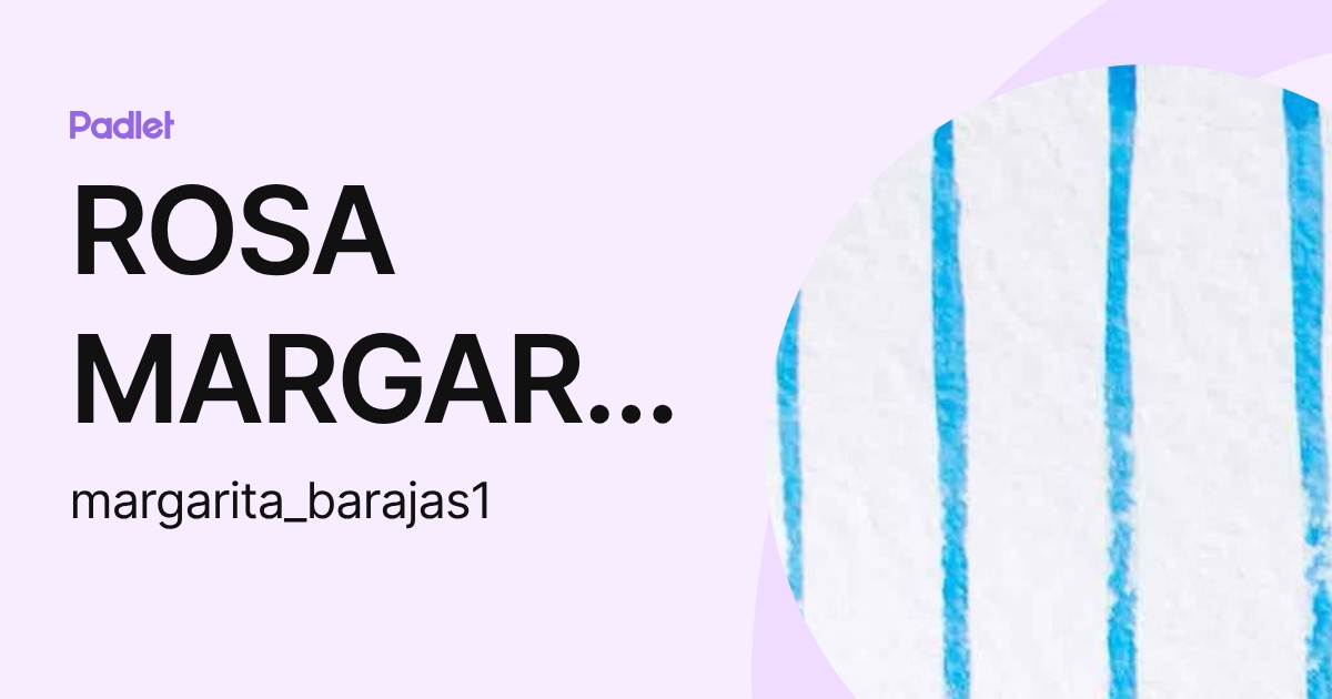 ROSA MARGARITA DUEÑAS BARAJAS (margarita_barajas1) profile | Padlet