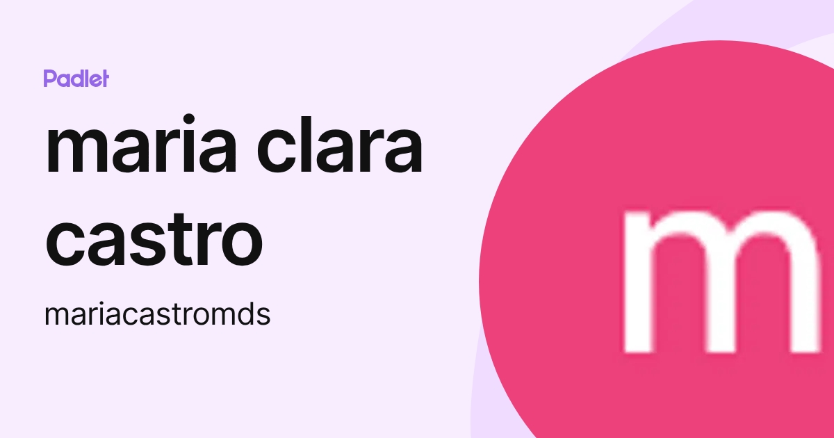 maria clara castro (mariacastromds) profile | Padlet