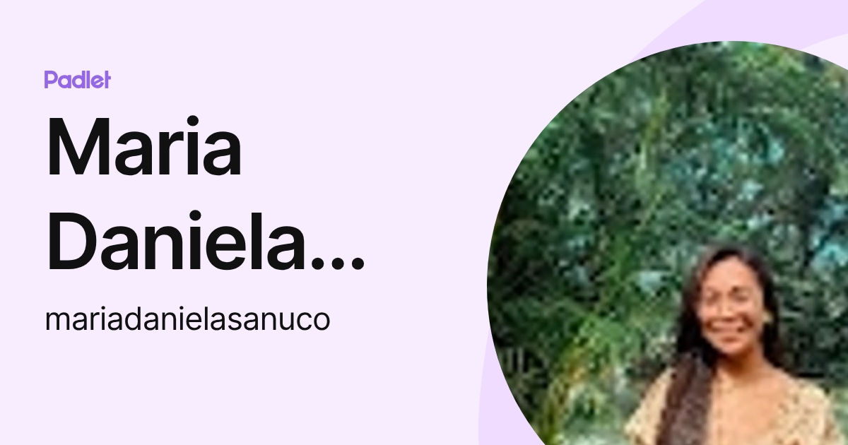Maria Daniela Sanuco (mariadanielasanuco) profile | Padlet