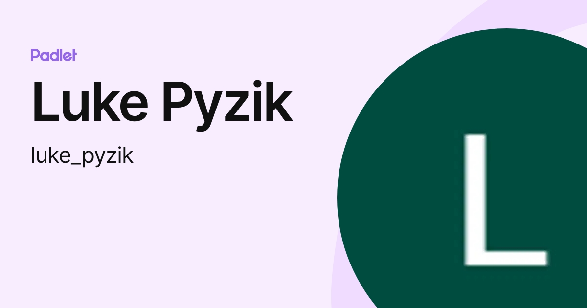 Pyzik Luke Pyzik (luke_pyzik) profile | Padlet