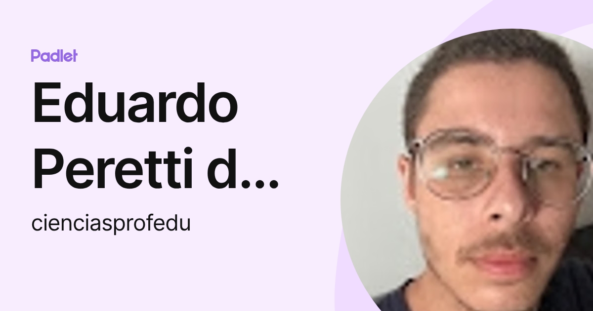 Eduardo Peretti dos Santos (cienciasprofedu) profile | Padlet