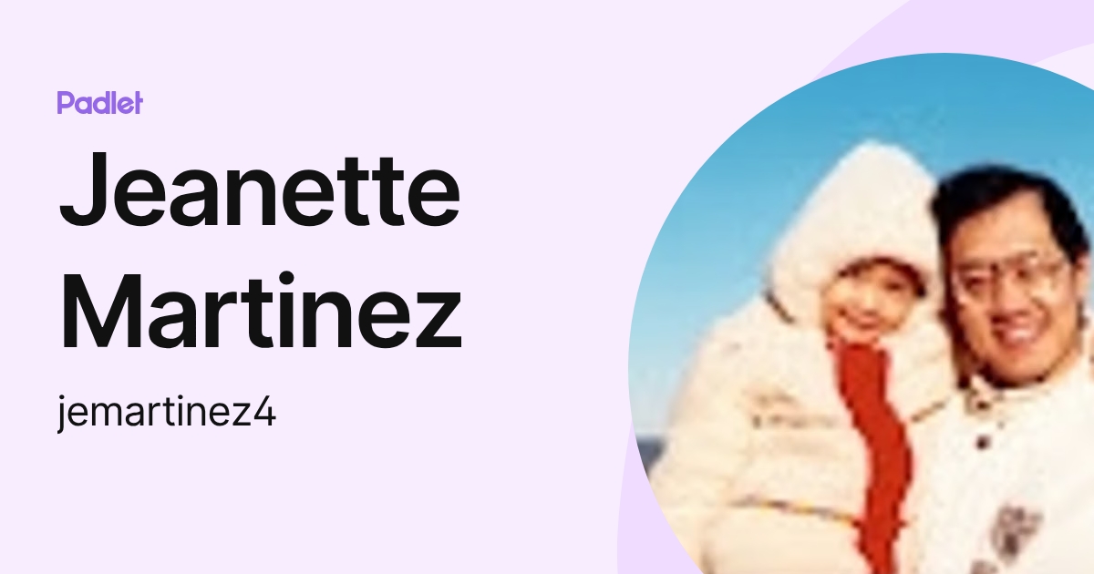 Jeanette Martinez (jemartinez4) profile | Padlet