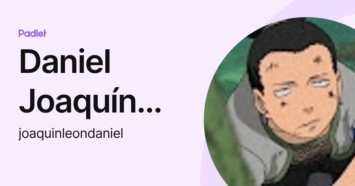Daniel Joaquín León (joaquinleondaniel) profile | Padlet